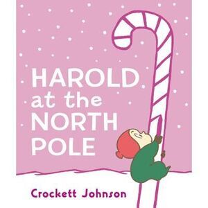 Harold at the North Pole: A Christmas Holiday Book for Kids -- Crockett Johnson